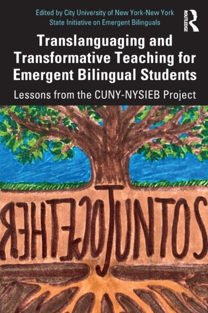 Translanguaging and Transformative Teaching for Emergent Bilingual Students - Lessons from the CUNY-NYSIEB Project