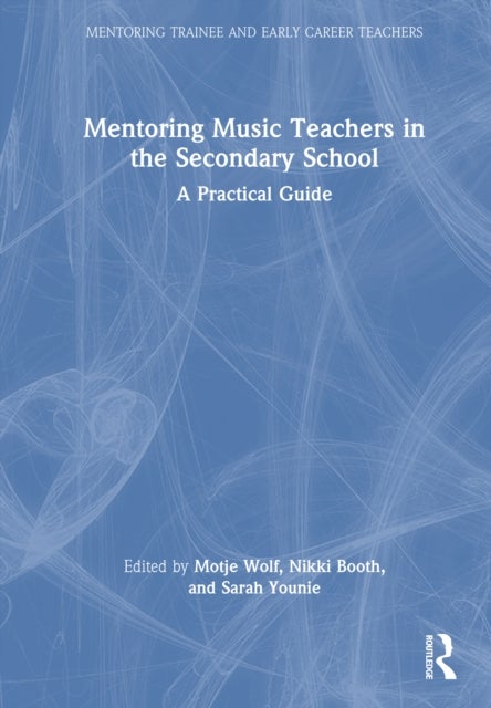 Mentoring Music Teachers in the Secondary School - A Practical Guide