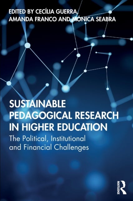 Sustainable Pedagogical Research in Higher Education - The Political, Institutional and Financial Challenges