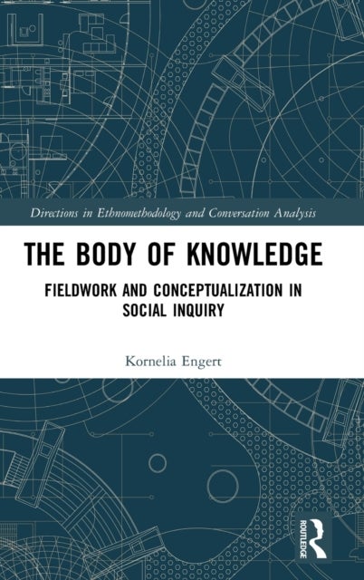 The Body of Knowledge - Fieldwork and Conceptualization in Social Inquiry