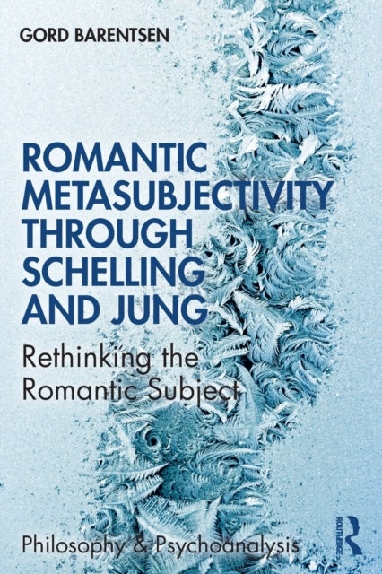 Romantic Metasubjectivity Through Schelling and Jung - Rethinking the Romantic Subject