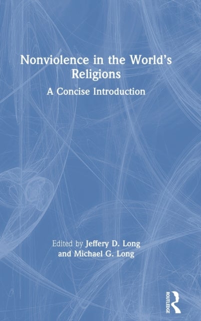 Nonviolence in the World’s Religions - A Concise Introduction