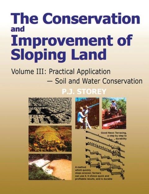 Conservation and Improvement of Sloping Lands, Volume 3 - Practical Application - Soil and Water Conservation