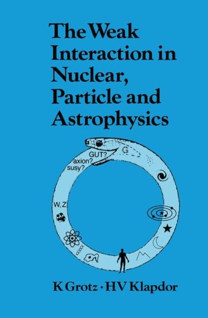 The Weak Interaction in Nuclear, Particle, and Astrophysics