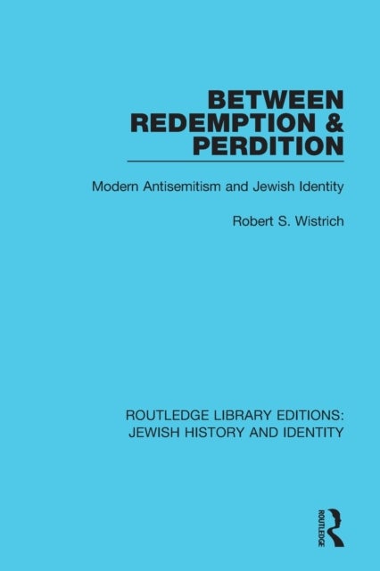 Between Redemption & Perdition - Modern Antisemitism and Jewish Identity