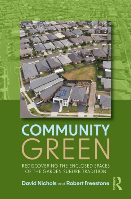 Community Green - Rediscovering the Enclosed Spaces of the Garden Suburb Tradition