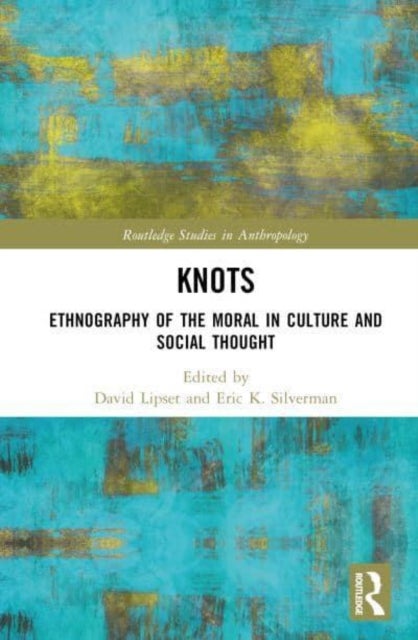 Knots - Ethnography of the Moral in Culture and Social Thought