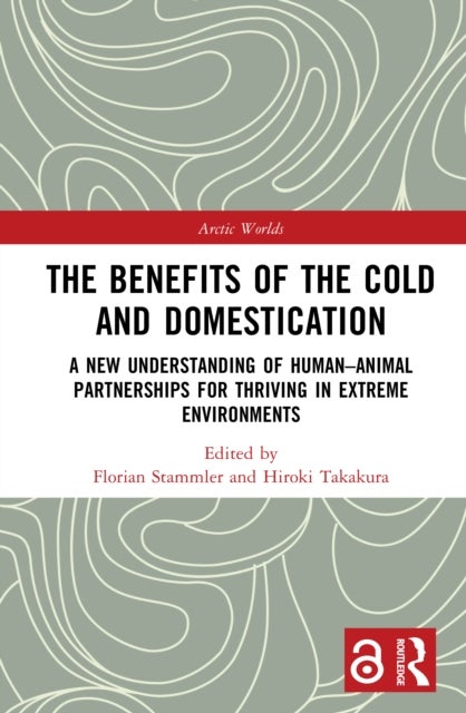 The Benefits of the Cold and Domestication - A New Understanding of Human–Animal Partnerships for Thriving in Extreme Environments