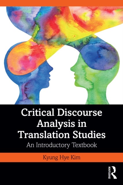 Critical Discourse Analysis in Translation Studies - An Introductory Textbook