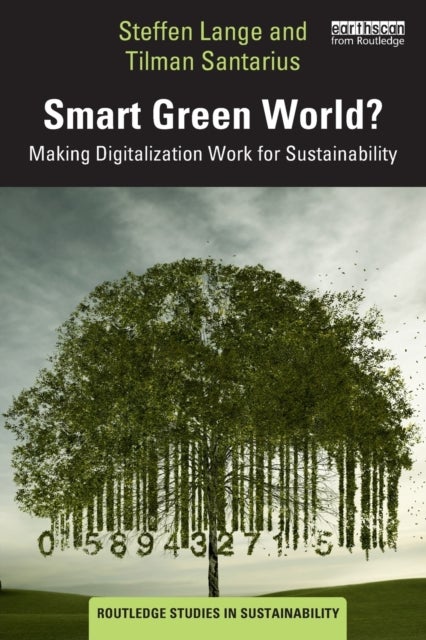 Smart Green World? - Making Digitalization Work for Sustainability