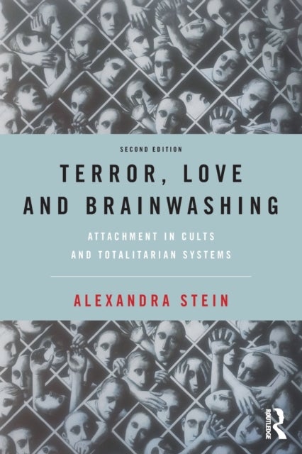 Terror, Love and Brainwashing - Attachment in Cults and Totalitarian Systems