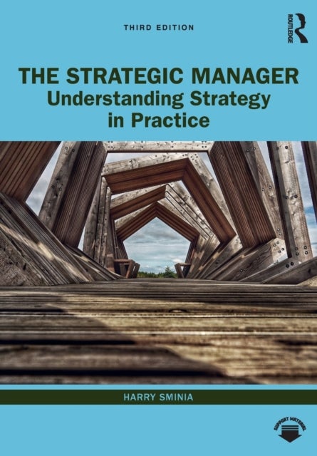 The Strategic Manager - Understanding Strategy in Practice