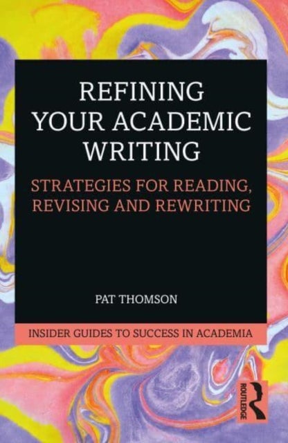 Refining Your Academic Writing - Strategies for Reading, Revising and Rewriting