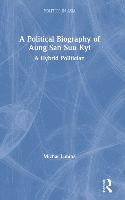 A Political Biography of Aung San Suu Kyi - A Hybrid Politician
