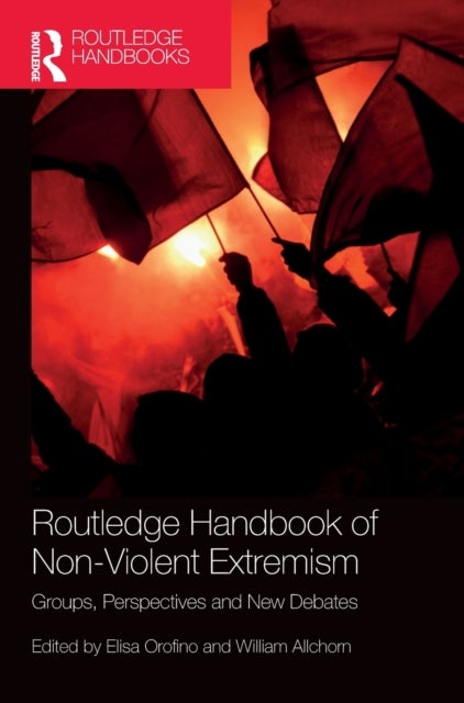 Routledge Handbook of Non-Violent Extremism - Groups, Perspectives and New Debates