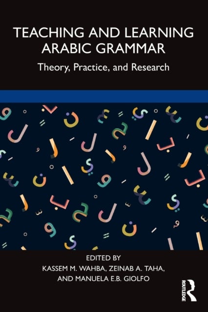 Teaching and Learning Arabic Grammar - Theory, Practice, and Research
