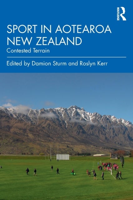 Sport in Aotearoa New Zealand - Contested Terrain