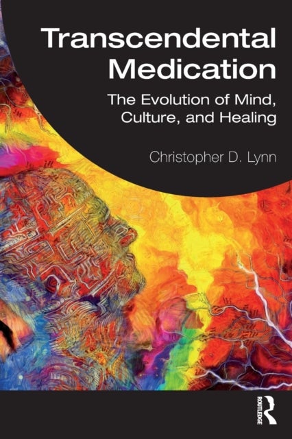 Transcendental Medication - The Evolution of Mind, Culture, and Healing