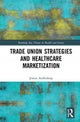 Trade Union Strategies against Healthcare Marketization