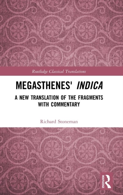 Megasthenes' Indica - A New Translation of the Fragments with Commentary