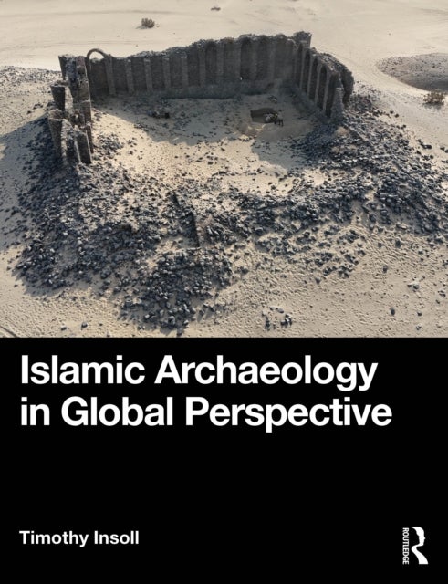 Islamic Archaeology in Global Perspective