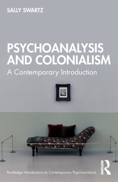 Psychoanalysis and Colonialism - A Contemporary Introduction