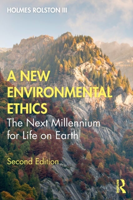A New Environmental Ethics - The Next Millennium for Life on Earth