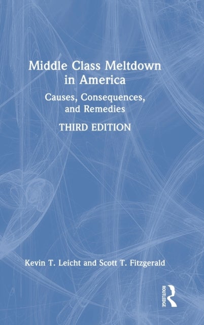 Middle Class Meltdown in America - Causes, Consequences, and Remedies