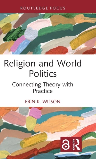Religion and World Politics - Connecting Theory with Practice