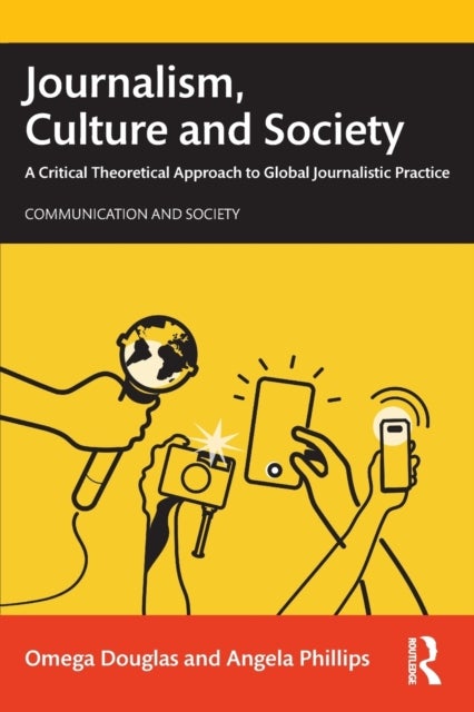 Journalism, Culture and Society - A Critical Theoretical Approach to Global Journalistic Practice