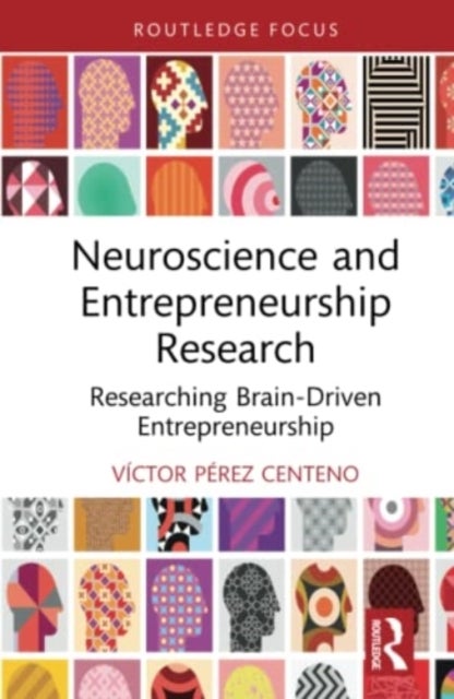Neuroscience and Entrepreneurship Research - Researching Brain-Driven Entrepreneurship