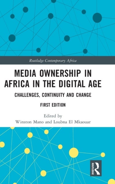 Media Ownership in Africa in the Digital Age - Challenges, Continuity and Change