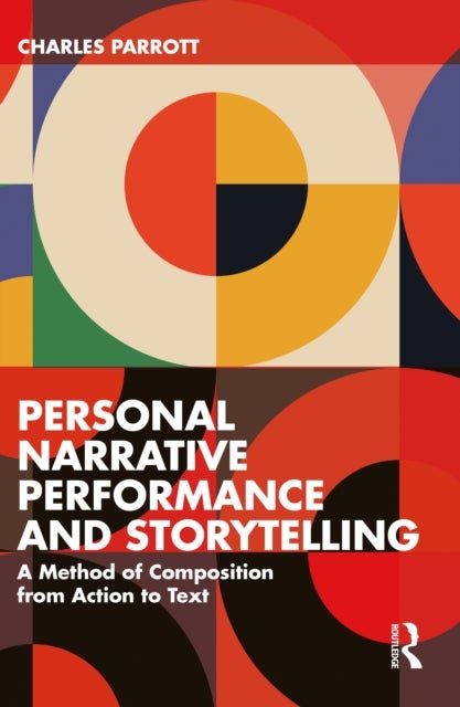 Personal Narrative Performance and Storytelling - A Method of Composition from Action to Text
