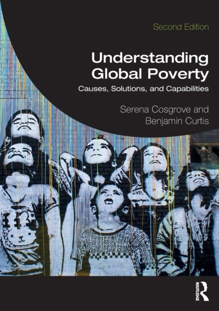Understanding Global Poverty - Causes, Solutions, and Capabilities