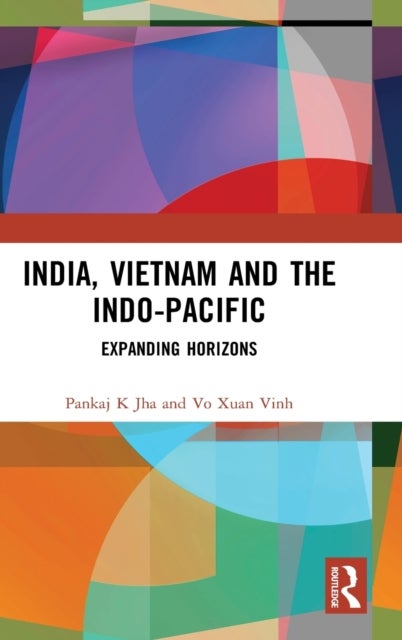 India, Vietnam and the Indo-Pacific - Expanding Horizons