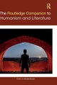 The Routledge Companion to Humanism and Literature