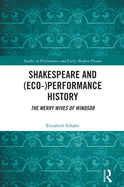 Shakespeare and (Eco-)Performance History - The Merry Wives of Windsor