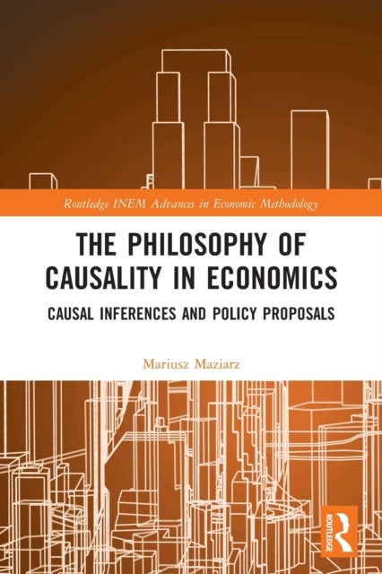 The Philosophy of Causality in Economics - Causal Inferences and Policy Proposals