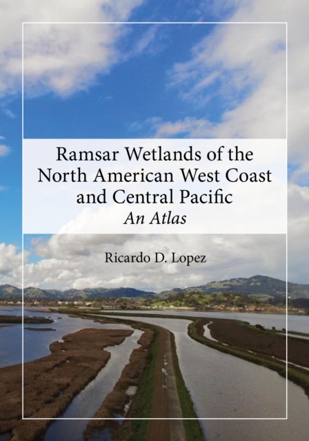 Ramsar Wetlands of the North American West Coast and Central Pacific - An Atlas