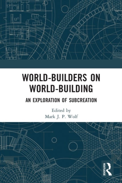 World-Builders on World-Building - An Exploration of Subcreation