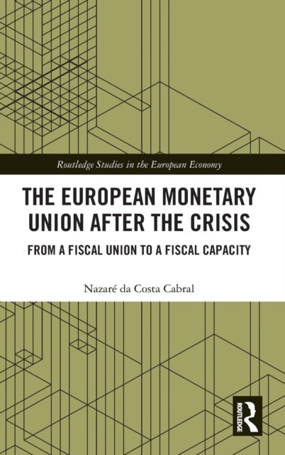 The European Monetary Union After the Crisis - From a Fiscal Union to Fiscal Capacity
