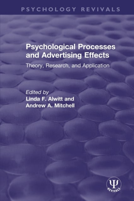 Psychological Processes and Advertising Effects - Theory, Research, and Applications