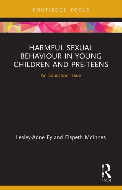 Harmful Sexual Behaviour in Young Children and Pre-Teens - An Education Issue