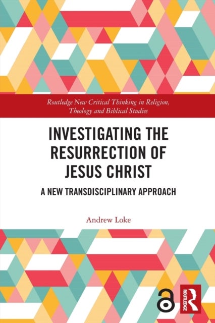Investigating the Resurrection of Jesus Christ - A New Transdisciplinary Approach