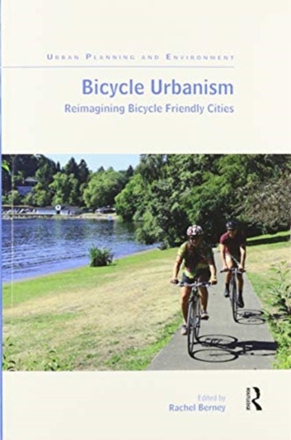 Bicycle Urbanism - Reimagining Bicycle Friendly Cities