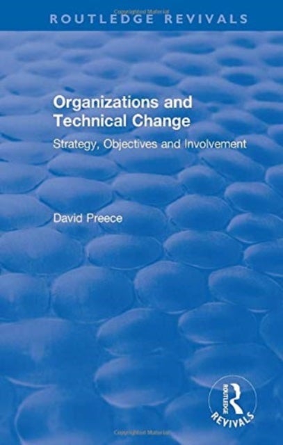 Organizations and Technical Change - Strategy, Objectives and Involvement