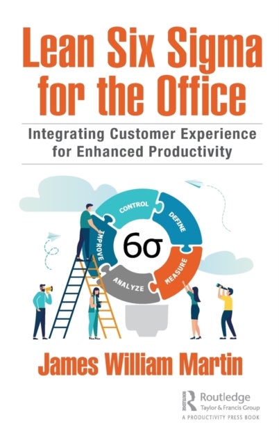 Lean Six Sigma for the Office - Integrating Customer Experience for Enhanced Productivity