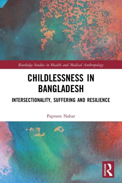 Childlessness in Bangladesh - Intersectionality, Suffering and Resilience