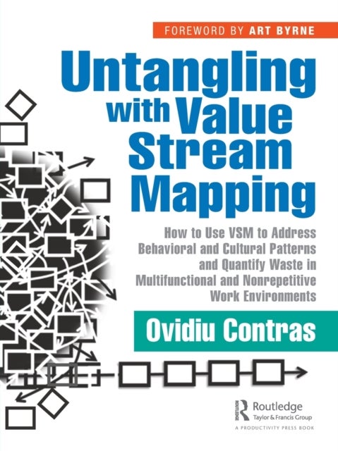 Untangling with Value Stream Mapping - How to Use VSM to Address Behavioral and Cultural Patterns and Quantify Waste in Multifunctional and Nonrepetitive Work Environments