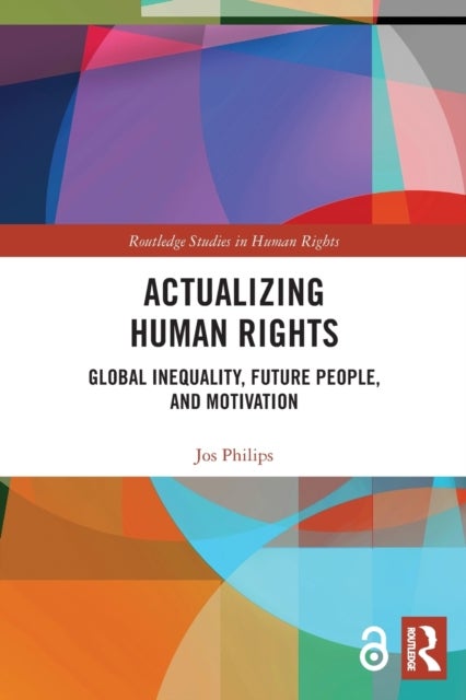 Actualizing Human Rights - Global Inequality, Future People, and Motivation